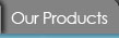 Our Products.